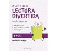 Cuaderno de lectura divertida 8-9 años: Imagina, juega y lee con Orientación Andújar (LAROUSSE - Infantil / Juvenil - Castellano - A partir de 8 años)