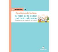 Cuaderno de lectura. El ratoncito de campo y el ratoncito de ciudad. ¡Ya leemos! 14 - 9788430766482