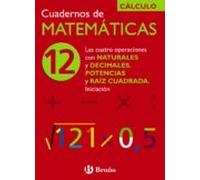 Cuaderno De Matematicas 12: Cuatro Operaciones Con Naturales Y De Cima