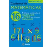 Cuaderno De Matematicas 16: Problemas Combinados De Multiplicar Y Divi