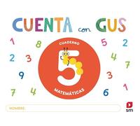 Cuaderno de Matemáticas 5. Cuenta con Gus