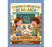 Cuaderno de Matemáticas de Balanza: ¡Aprende Suma e Igualdad con Ejercicios Divertidos! Para niños de 5 a 8 años