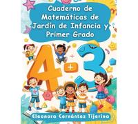Cuaderno de Matemáticas de Jardín de Infancia y Primer Grado: ¡Fortalece las habilidades de contar, sumar y restar con actividades divertidas!