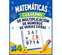 Cuaderno de Matemáticas : Multiplicaciones de Varios cifras: Cuaderno de Matemáticas para aprender Multiplicaciones de Varios Dígitos para 5.º, 6.º y 7.º Grado | Ejercicios de Práctica para Niños
