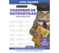 Cuaderno De Matemáticas Para Adultos: Multiplicación, División, Sumas y Restas: (Adult Math Book - Spanish Edition) • Letra Grande (Large Print)