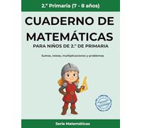 Cuaderno de matemáticas para niños de 2.º de primaria: Sumas, restas, multiplicaciones y problemas (Matemáticas Primaria)