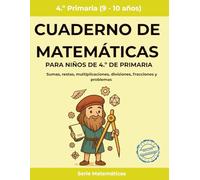 Cuaderno de matemáticas para niños de 4.º de primaria: Sumas, restas, multiplicaciones, divisiones, fracciones y problemas (Matemáticas Primaria)