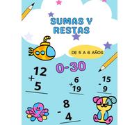 Cuaderno de Matemáticas: Sumas y restas para niños de 5 a 6 años | Dígitos del 0 al 30: ¡Aprende Matemáticas Divirtiéndote! Incluye respuestas para ... de Sumas y Restas para Niños de 5 a 6 años