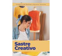 Cuaderno de Medidas y Bocetos Técnicos. Sastre Creativo: Registro por prenda con espacio para croquis. Ideal para confección a medida. Tapa blanda, 6 ... tinta negra, español, género técnico.