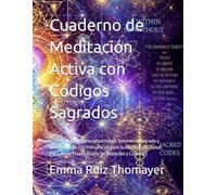 Cuaderno de Meditación Activa con Códigos Sagrados: Guía Práctica de Neuroplasticidad, Geometría Sagrada y Manifestación | 20 Frecuencias para la ... Amor Propio (Diario de Intención y Colorear)