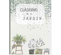 Cuaderno de mi jardin: Apunta las plantas de tu casa o jardín | Cuidados de plantas/cuaderno de jardinería/Mi cuaderno de control de plantas/Tapa blanda 21.59x27.94