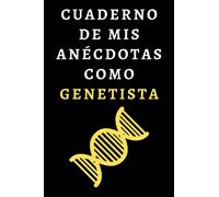 Cuaderno De Mis Anécdotas Como Genetista: Cuaderno De Notas Ideal Para Genetistas Y Entusiastas De La Genética - 120 Páginas