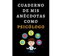 Cuaderno De Mis Anécdotas Como Psicólogo: Ideal Para Regalar A Tu Psicólogo Favorito - 120 Páginas