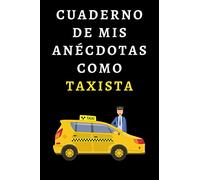Cuaderno De Mis Anécdotas Como Taxista: Ideal Para Regalar A Tu Taxista Favorito - 120 Páginas