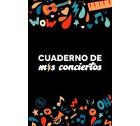 Cuaderno de Mis Conciertos: Organiza tus Conciertos Favoritos, Grábalos y Lleva un Registro de los Momentos Preciosos