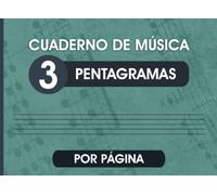 Cuaderno De Música 3 Pentagramas Por Página: Libreta Para Notación Musical 100 Páginas, Para Músicos, Compositores y Escritores De Canciones