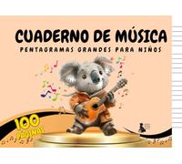 Cuaderno de Música para Niños - Aventura con Koalas: Libreta Escolar de Notación Musical en Blanco con Pentagramas Grandes para Niños. 100 páginas. ... CKB: Serie Educativa para los Más Pequeños.)