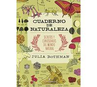 Cuaderno de naturaleza: Secretos y curiosidades del mundo natural (VARIOS)