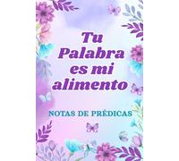 Cuaderno de Notas de Prédicas y Sermones: Tu Palabra es mi alimento | Diario cristiano para mujeres | Registra enseñanzas, versículos, oraciones y ... tu fe y guarda lo que Dios habla a tu vida