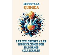 Cuaderno de notas para estudiantes universitarios: Disfruta la química: las explosiones y las intoxicaciones son solo daños colaterales