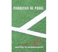 CUADERNO DE PÁDEL: DIARIO DE ENTRENADOR | LLEVA UN REGISTRO DETALLADO DE LOS ENTRENAMIENTOS Y DE LOS PARTIDOS (RESULTADOS, TÉCNICAS...) | INCLUYE ... | REGALO IDEAL PARA COACHES O JUGADORES.