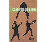 CUADERNO DE PÁDEL: LLEVA UN REGISTRO DETALLADO DE LOS ENTRENAMIENTOS Y DE LOS PARTIDOS (RESULTADOS, TÁCTICAS...) | INCLUYE CALENDARIO ANUAL Y ... | REGALO IDEAL PARA ENTRENADORES O JUGADORES.