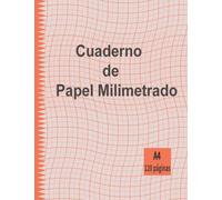 Cuaderno de Papel Milimetrado: Libreta milimetrado | Hojas Papel Milimetrado | Para la ciencia, las matemáticas, la física...