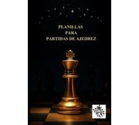 Cuaderno de partidas y notas de ajedrez / 6x9: Planillas para registrar partidas, aprender de tus errores y alcanzar la maestría
