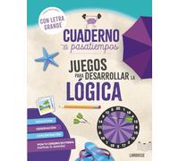 Cuaderno de pasatiempos para mayores. Juegos para desarrollar la lógica.: ¡Con letra grande! (LAROUSSE - Libros Ilustrados/ Prácticos - Ocio y naturaleza - Ocio)
