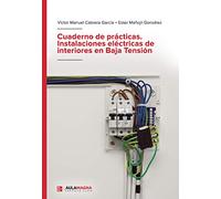 Cuaderno de prácticas. Instalaciones eléctricas de interiores en Baja Tensión (SIN COLECCION)