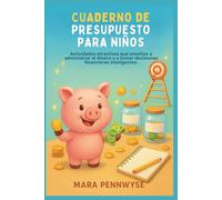 CUADERNO DE PRESUPUESTO PARA NIÑOS: Actividades atractivas que enseñan a administrar el dinero y a tomar decisiones financieras inteligentes.