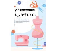 Cuaderno de Proyectos de Costura: Planificador Profesional para anotar proyectos de costura, medidas, listas de materiales, bocetos y notas de ... de costura para sastres y modistas