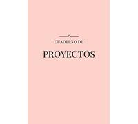 Cuaderno de Proyectos: Una Herramienta para Diseñar tu Vida: Volume 1 (Cuadernos)