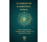 CUADERNO DE RADIESTESIA ANIMAL: Una guía sagrada con más de 50 biómetros para comprender, sanar y canalizar a tu animal desde el corazón. (Colección Auriel - Cuadernos de Conexión Espiritual)