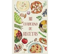 Cuaderno de recetas: Libreta para apuntar tus más deliciosos platos.