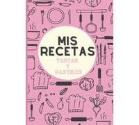 Cuaderno de Recetas para Rellenar | 50 Recetas de Tartas y Pasteles: Recetas en blanco con secciones | Extra de espacio para las elaboraciones