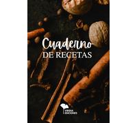 Cuaderno de Recetas | Tu recetario donde escribir, organizar y conservar tus mejores recetas: Porque las mejores recetas también merecen un lugar donde ser recordadas. (Viridia Ediciones)