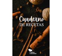 Cuaderno de Recetas | Tu recetario donde escribir, organizar y conservar tus mejores recetas: Porque las mejores recetas también merecen un lugar donde ser recordadas. (Viridia Ediciones)