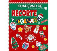 Cuaderno de recorte y collage de Navidad: Más de 800 imágenes para recortar y crear tu propia escena mágica de Navidad pegando personajes, adornos, ... y mucho más, ideal a partir de los 6 años