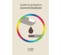 Cuaderno de registro control diabetes: Anota a diario tus niveles de azúcar en sangre en los 10 momentos clave del día durante 1 año completo junto ... peso y oxígeno en sangre. (Salud y Bienestar)