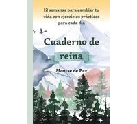 Cuaderno de Reina: 12 semanas para cambiar tu vida con ejercicios prácticos para cada día