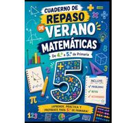 CUADERNO DE REPASO DE VERANO MATEMATICAS DE 4º A 5º DE PRIMARIA: PREPARATE PARA 5º DE PRIMARIA