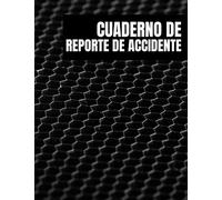 Cuaderno de Reporte de Accidente: Libro de registro de accidentes e incidentes | Registre todos los incidentes en su negocio, industria, negocio, escuela, restaurante, oficinas y más.