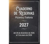 Cuaderno de Reservas Pizzería y Trattoria 2027: Registro diario de reservas del 28 de diciembre de 2026 al 2 de enero de 2028 | 1 día = 1 página | ... Señal de grupos, alergias, mesas | Formato A4