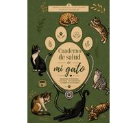Cuaderno de salud de mi gato: Registro veterinario, vacunas, tratamientos y cambios cotidianos