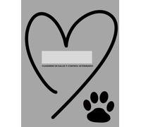 Cuaderno de Salud y Bienestar de tu Perro: Registra vacunas, visitas al veterinario, hábitos y cuidados para que tu compañero peludo viva sano y feliz