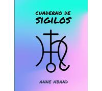 Cuaderno de sigilos: (crea tus propios códigos mágicos)