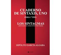 CUADERNO DE SINTAXIS, UNO (PARA 1º ESO) - LOS SINTAGMAS (SINTAXIS DE CONJUNTOS POR FASES)