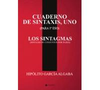 cuaderno de sintaxis uno (para 1ú eso) - los sintagmas (sintaxis de co