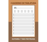 Cuaderno De Tablatura Guitarra 7 Tabs Por Página: Libreta Para Notación Musical 100 Páginas, Para Músicos, Compositores y Escritores De Canciones